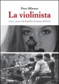 La violinista. Amore e guerra nella Repubblica partigiana dell'Ossola
