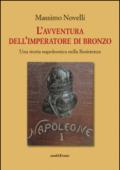 L'avventura dell'imperatore di bronzo. Una storia napoleonica nella Resistenza