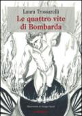 Le quattro vite di Bombarda