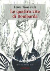 Le quattro vite di Bombarda