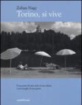 Torino, si vive. Il racconto di una città, il suo calore, i suoi luoghi, la sua gente in quindici anni di fotografie. Ediz. illustrata