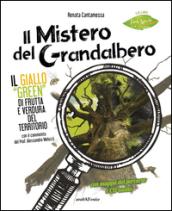 Il mistero del grandalbero. Il giallo green di frutta e verdura del territorio. Con CD-Audio