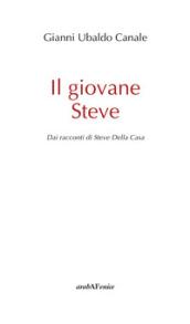 Il giovane Steve. Dai racconti di Steve Della Casa