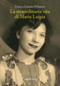 La straordinaria vita di Maria Luigia