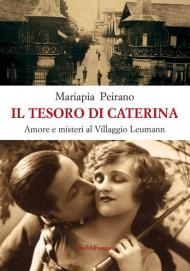 Il tesoro di Caterina. Amore e misteri al villaggio Leumann