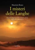 I misteri delle Langhe. Diciotto saggi brevi fra enigmi, storia, leggende e letteratura