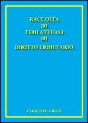 Raccolta di temi attuali di diritto tributario