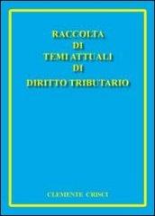 Raccolta di temi attuali di diritto tributario