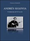 Andrés Segovia. Il chitarrista del XX secolo