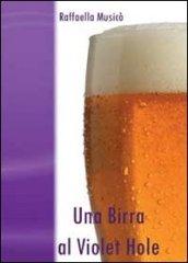 Una birra al Violet Hole