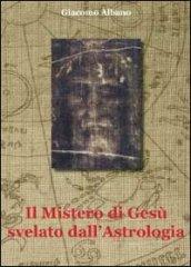 Il mistero di Gesù svelato dall'astrologia