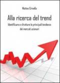 Alla ricerca del trend. Identificare e sfruttare le principali tendenze dei mercati azionari