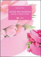 Nozze per passione. Speciale finiture floreali