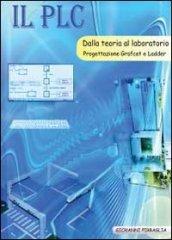 Il PLC dalla teoria al laboratorio. Progettazione Grafcet e Ladder