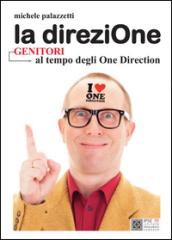 La direziOne. Genitori al tempo degli One Directione