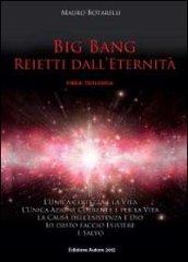 Big Bang. Reietti dall'eternità