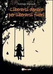 Liberarsi dentro per liberarsi fuori