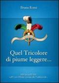 Quel tricolore di piume leggere...