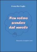 Non volevo scendere dal nuvolo