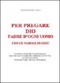 Per pregare Dio, Padre di ogni uomo, con le parole di Gesù (Miscellanea)