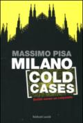 Milano cold cases. Delitti senza un colpevole