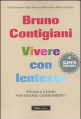 Vivere con lentezza. Piccole azioni per grandi cambiamenti