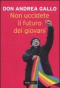 Non uccidete il futuro dei giovani