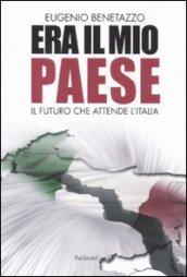 Era il mio Paese. Il futuro che attende l'Italia