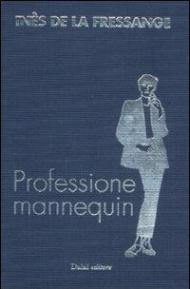 Professione mannequin. Conversazioni con Marianne Mairesse