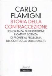 Storia della contraccezione. Ignoranza, superstizione e cattiva scienza di fronte al problema del controllo delle nascite