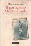 Il partigiano Montezemolo. Storia del capo della resistenza militare nell'Italia occupata