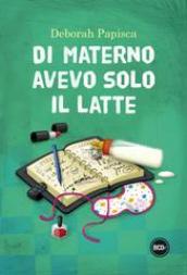 Di materno avevo solo il latte