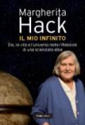 Mio infinito. Dio, la vita e l'universo nelle riflessioni di una scienziata atea (Il)