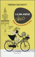 La milanese chic. Guida alla città dello stile