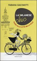 La milanese chic. Guida alla città dello stile