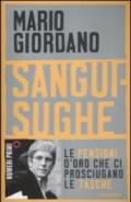 Sanguisughe. Le pensioni d'oro che ci prosciugano le tasche