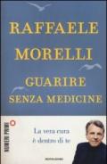 Guarire senza medicine. La vera cura è dentro di te