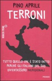 Terroni. Tutto quello che è stato fatto perché gli italiani del Sud diventassero «meridionali»