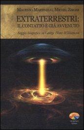 Extraterrestri: il contatto è già avvenuto. Saggio biografico su George Hunt Williamson