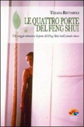 Le quattro porte del feng shui. Un viaggio attraverso le porte del feng shui tradizionale cinese