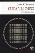 Guida all'I Ching. Il libro di tutte le possibilità