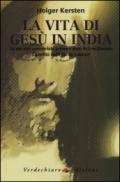 La vita di Gesù in India. La sua vita sconosciuta prima e dopo la crocifissione. La verità sulla Sacra Sindone