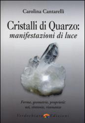 Cristalli di quarzo: manifestazioni di luce. Forme, geometrie, proprietà, usi, sintonie, risonanze