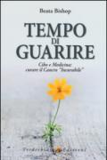 Tempo di Guarire: Cibo e medicina: curare il Cancro 