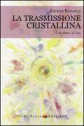 La trasmissione cristallina. Una sintesi di luce