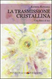 La trasmissione cristallina. Una sintesi di luce