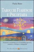 Tarocchi fiabeschi e psicofiaba. Strumenti e metodologie per il counselling espressivo, simbolico, archetipo e immaginale. Ediz. illustrata: 1