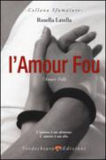 L'amour fou. L'amore folle