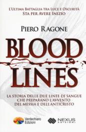 Bloodlines. La storia delle due linee di sangue che preparano l'avvento del messia e dell'anticristo