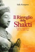 Il risveglio della Shakti. Il potere «trasformativo» delle Dee dello yoga